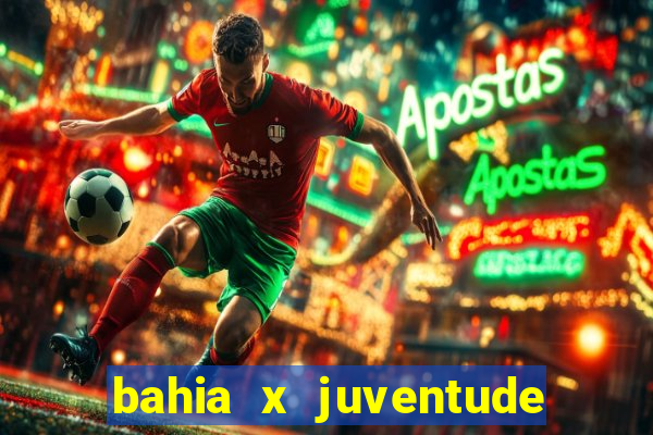 bahia x juventude onde assistir